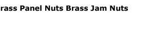 Brass Jam Nuts Panel Nuts Brass Lock Nuts Brass Jam Nuts Stainless Steel panel Nuts 
Jam Nuts Stainless Steel Lock Nuts Self Locking nuts  Brass Panel Nuts Brass Lock Nuts Brass Jam Nuts Stainless Steel panel Nuts 
Jam Nuts Stainless Steel Lock Nuts Self Locking nuts manufacturers exporters suppliers manufacturer exporter supplier india
 indian 